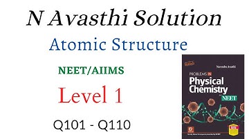 Atomic Structure | Level 1 | Q101 - Q110 | NEET | N Avasthi Solutions | GM Academy
