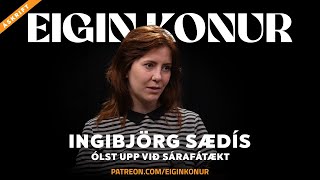 116. Ingibjörg Sædís - ólst upp við sárafátækt
