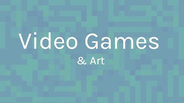 Video Games & Art ~ MMP 270