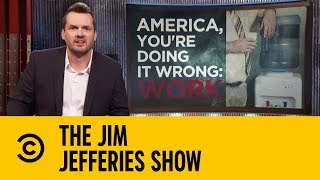 Are Americans Obsessed With Work? | The Jim Jefferies Show
