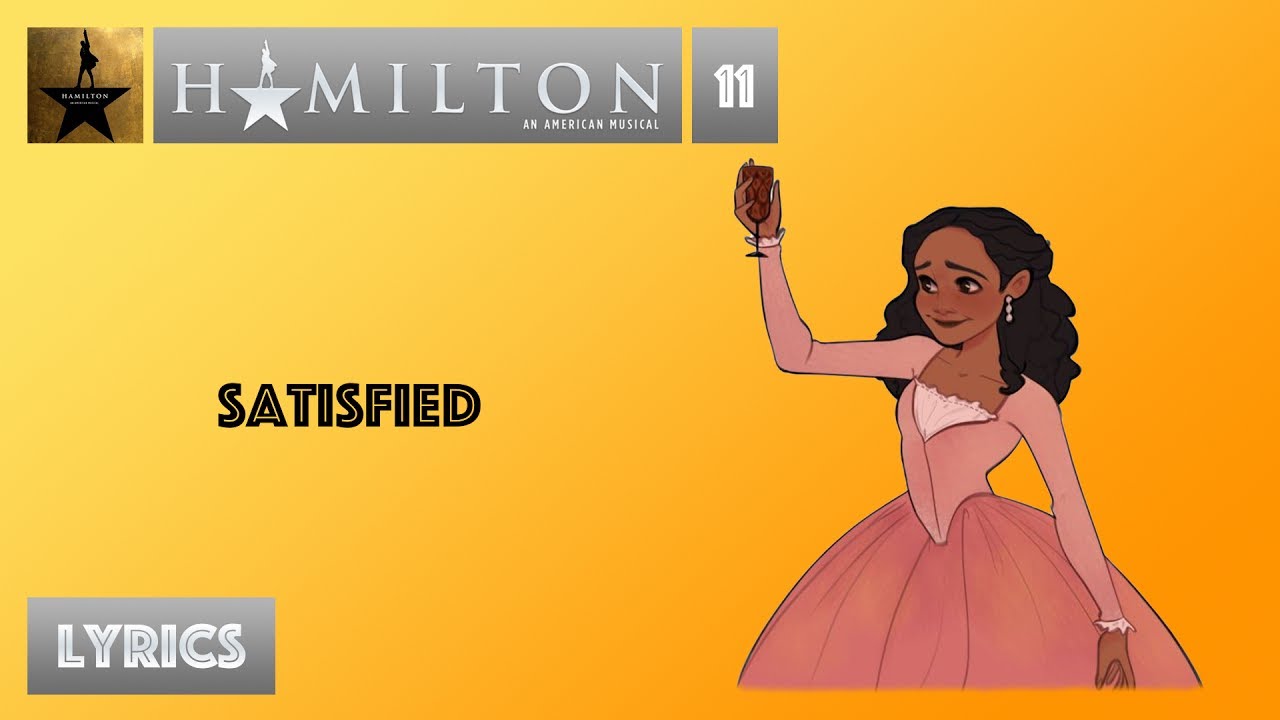 Satisfaction текст. Satisfied Hamilton. Alexander Hamilton Musical satisfied текст. Satisfied: Hamilton the Musical. Satisfied Hamilton Song download.