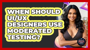When Should UI/UX Designers Use Moderated Testing? - Graphic Design Nerd