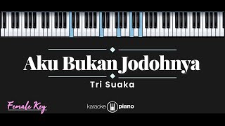 Aku Bukan Jodohnya – Tri Suaka (KARAOKE PIANO - FEMALE KEY)