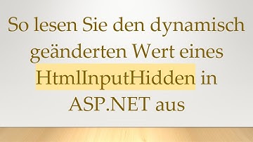 So lesen Sie den dynamisch geänderten Wert eines HtmlInputHidden in ASP.NET aus