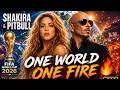 Shakira & Pitbull - ONE WORLD • ONE FIRE 🔥 | Official FIFA World Cup 2026 Song | Emotional & Epic 4K