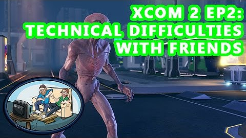 XCOM 2 EP2: Technical Difficulties with Friends - Pylons Play