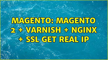 Magento: Magento 2 + Varnish + Nginx + SSL get real IP