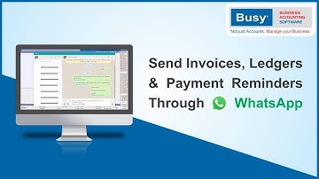Send Invoices, Ledgers, And Payment Reminders Through WhatsApp From Busy Software