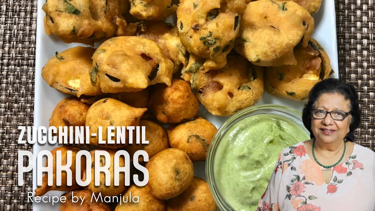 Zucchini Lentil Pakoras (Ddelicious Appetizer) Recipe by Manjula | Manjula