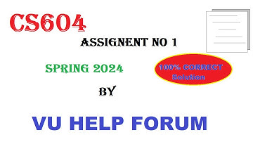 CS604 Assignment No 1 Spring 2024 100% Correct|CS604 Assignment solution 2024 by VU Help Forum