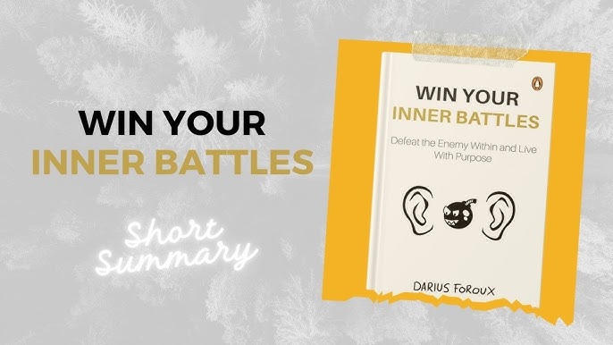 Win Your Inner Battles By Darius Foroux