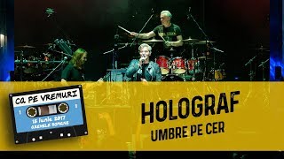 Holograf- Umbre pe cer (live @ Ca pe vremuri)