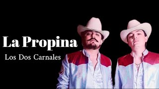 LA PROPINA ~Los Dos Carnales  (Letra)