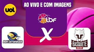 AO VIVO: BAX CATANDUVA X SESI ARARAQUARA | LIGA DE BASQUETE FEMININO