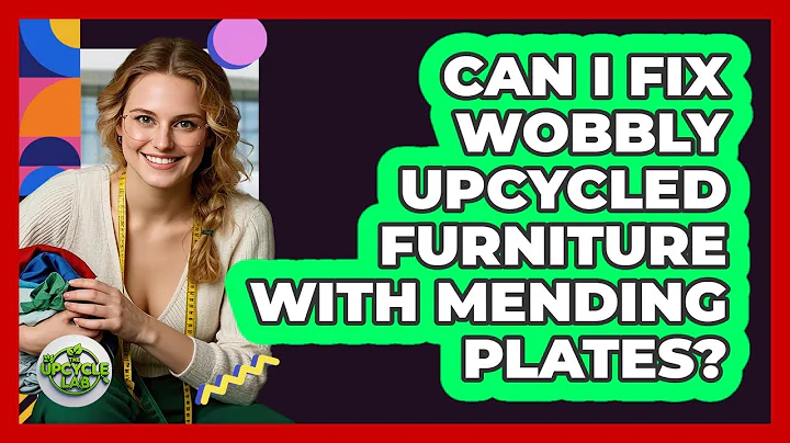 Can I Fix Wobbly Upcycled Furniture With Mending Plates?
