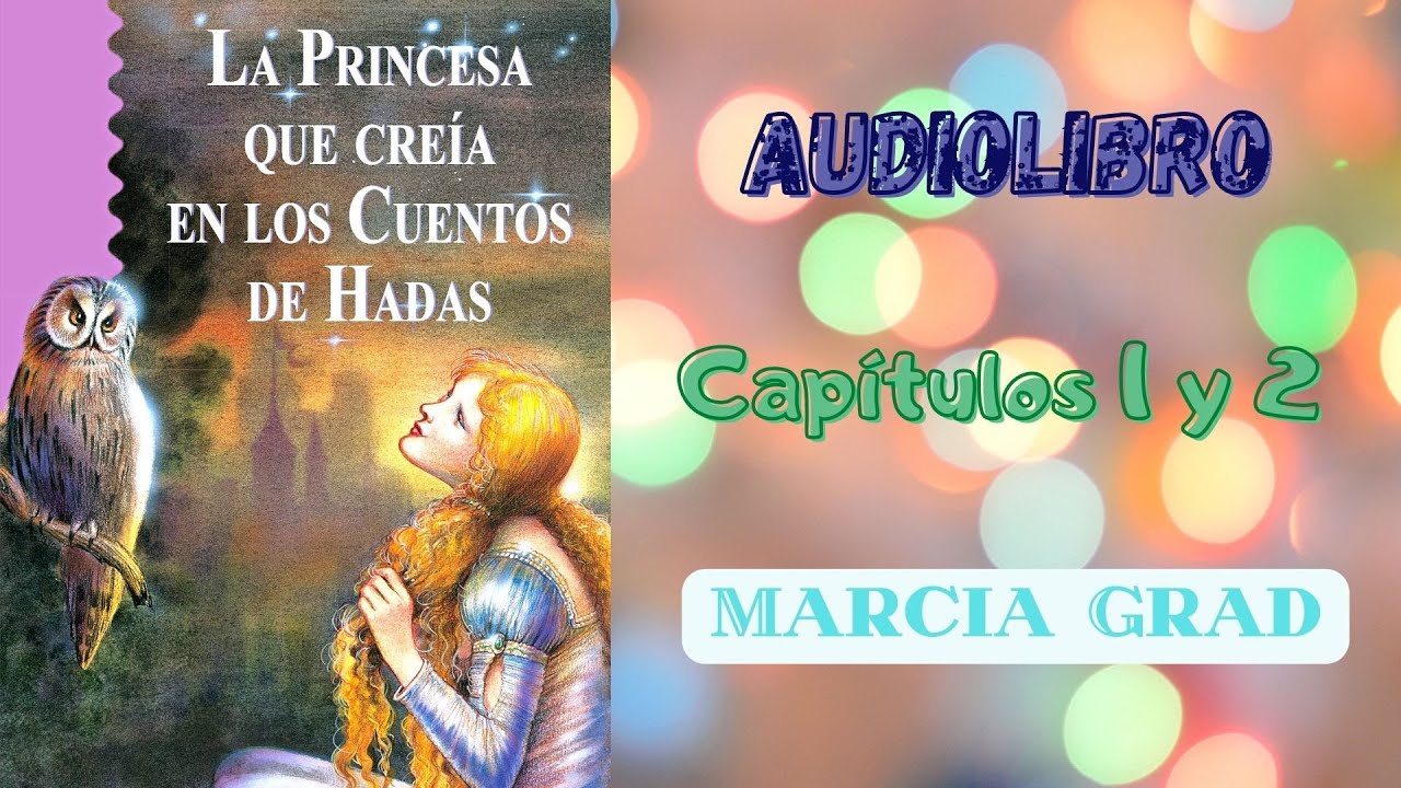 Audiolibro LA PRINCESA QUE CREÍA EN LOS CUENTOS DE HADAS - Marcia Grad
