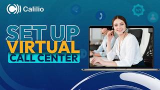 Set Up Your Virtual Call Center in 10 Minutes with Calilio