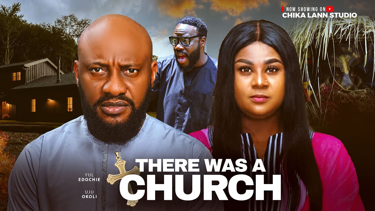 THERE WAS A CHURCH - YUL EDOCHIE, UJU OKOLI, CAS CHIDEBERE movies