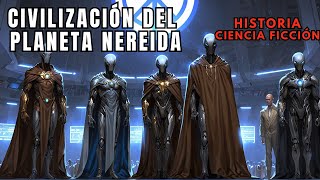 La Civilización Alienígena del planeta Nereida | Historia/Relato Ciencia Ficción/Espacial