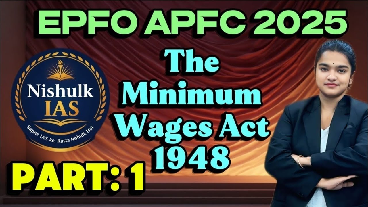 Minimum Wages Act 1948 | Part 1 (Sections 1 to 9) | UPSC EPFO/APFC Labour Laws