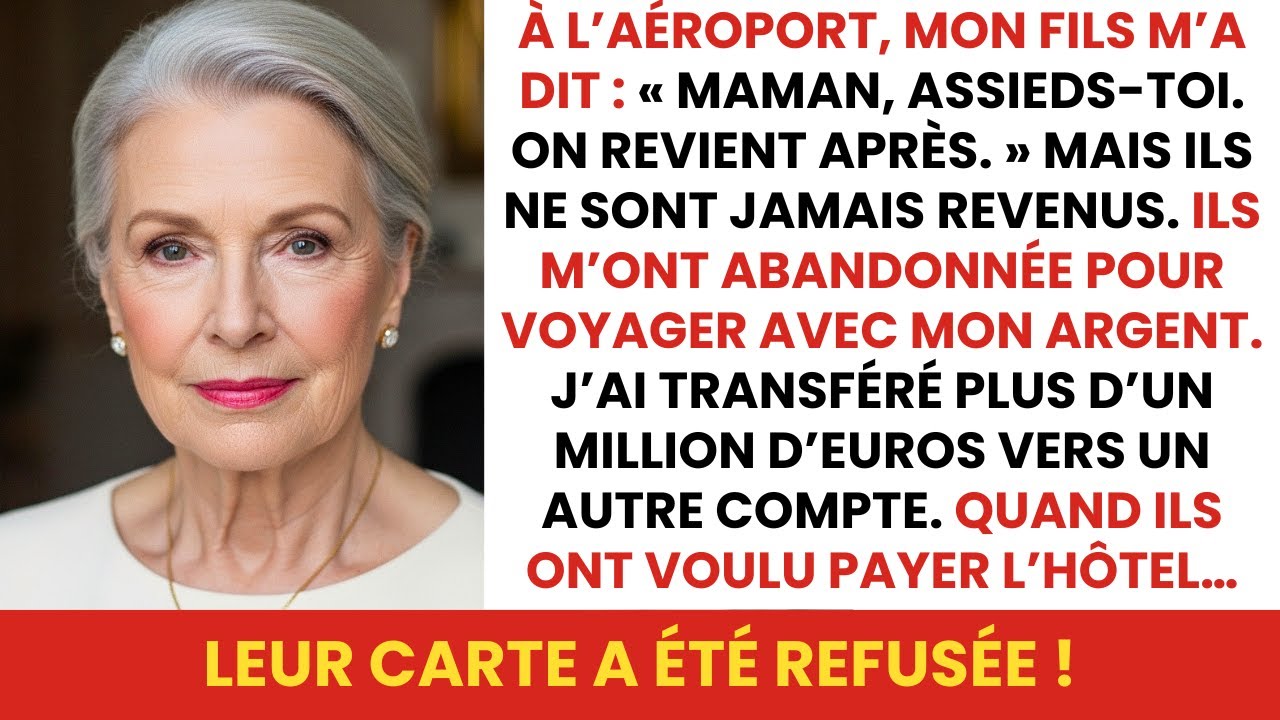 À l’aéroport, mon fils m’a dit : « Maman, assieds-toi, on revient ! » Mais ensuite…
