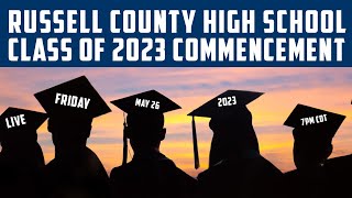 Graduation Ceremony 05/26/2023 - Russell County High School Class of '23 Commencement