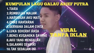 Download Lagu FULL ALBUM ARIEF PUTRA,LAGU GALAU,TANPA IKLAN MP3