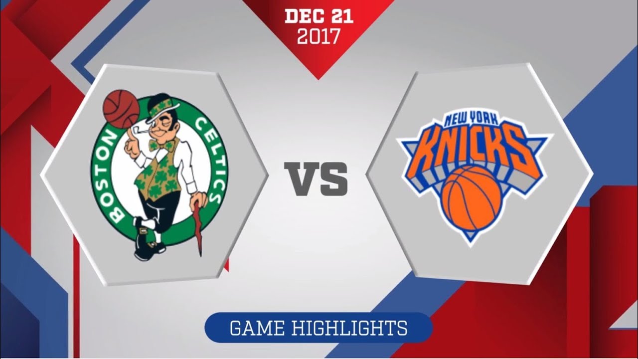 Boston Celtics vs. New York Knicks December 21, 2017 YouTube