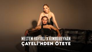 Çayelinden Öteye - Meltem Hayırlı & Kimbureyhan