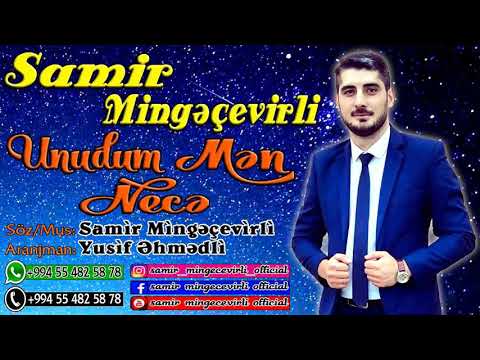 Samir Mingecevirli - Unudum Men Nece