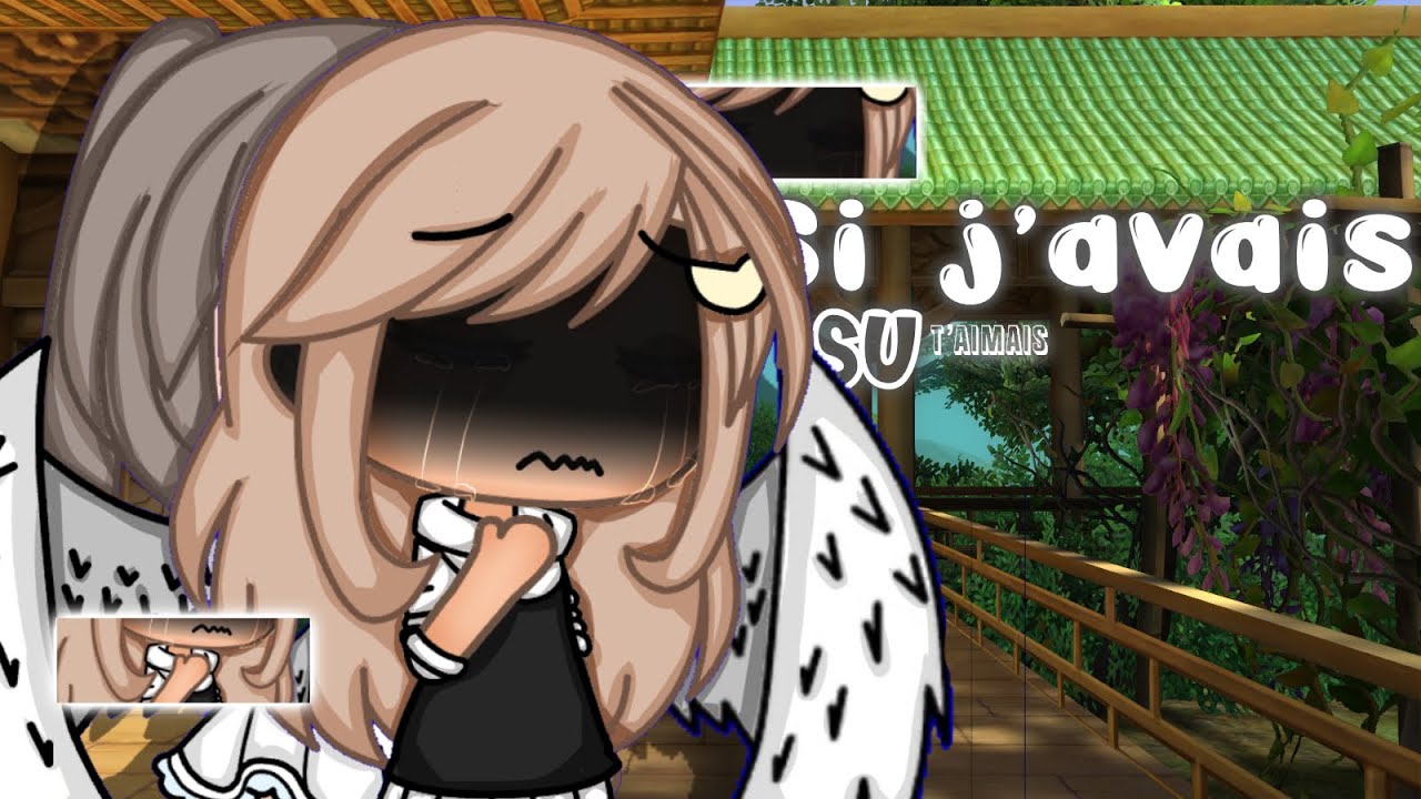 Si j’avais su glmv gacha life