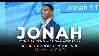 Jonah - What Is Your Life Assignment - Bro Frankie Mouton