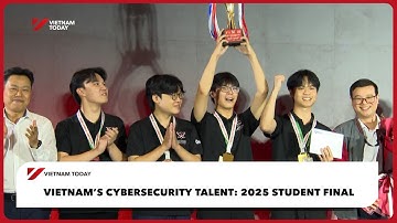 Vietnam’s Cybersecurity Talent: 2025 Student Final | Vietnam Today