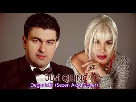 Ulvi Qilinc - Değer Mi Hiç (Sezen Aksu Cover)