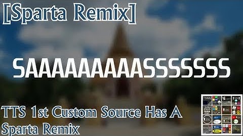 [Sparta Remix] TTS 1st Custom Source Has A Sparta Remix