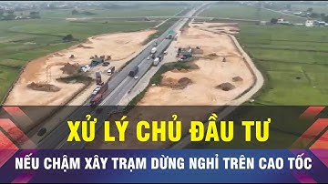 🔔Trạm dừng nghỉ trên Cao tốc Bắc-Nam phải hoàn thành trước 31-12-2025