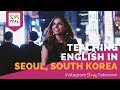 Day in the Life Teaching English in Seoul, South Korea with Cecilia Cervantes