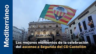 Los mejores momentos de la celebración del ascenso del CD Castellón a Segunda División