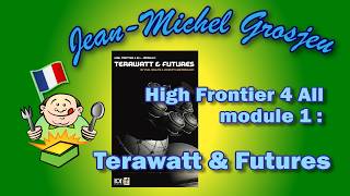 High Frontier 4 All, module 1 : Terawatt & Futures