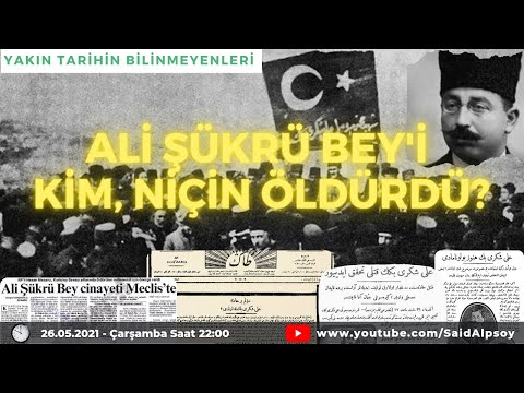 ALİ ŞÜKRÜ BEY'İ KİM, NİÇİN ÖLDÜRDÜ?