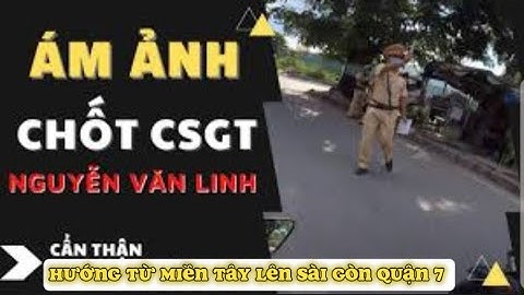 BÀ CON MIỀN TÂY LÊN SÀI GÒN ĐƯỜNG NGUYỄN VĂN LINH HƯỚNG VỀ QUẬN 7 LƯU Ý BẮN TỐC ĐỘ PHẠT OAN