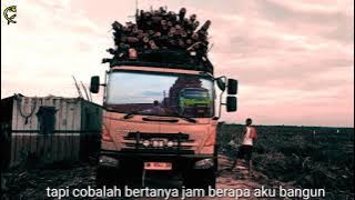 Story wa Supir Logging Pejuang nafkah/Sedih Banget 😭