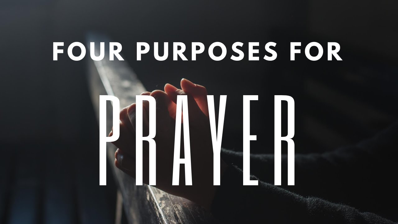 4-purposes-of-prayer-youtube