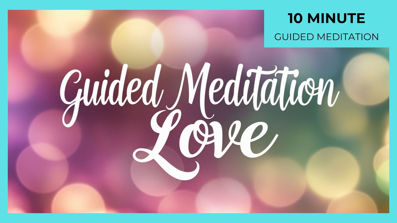 Completely Immersed in Love – A 10 Minute Guided Meditation - YouTube