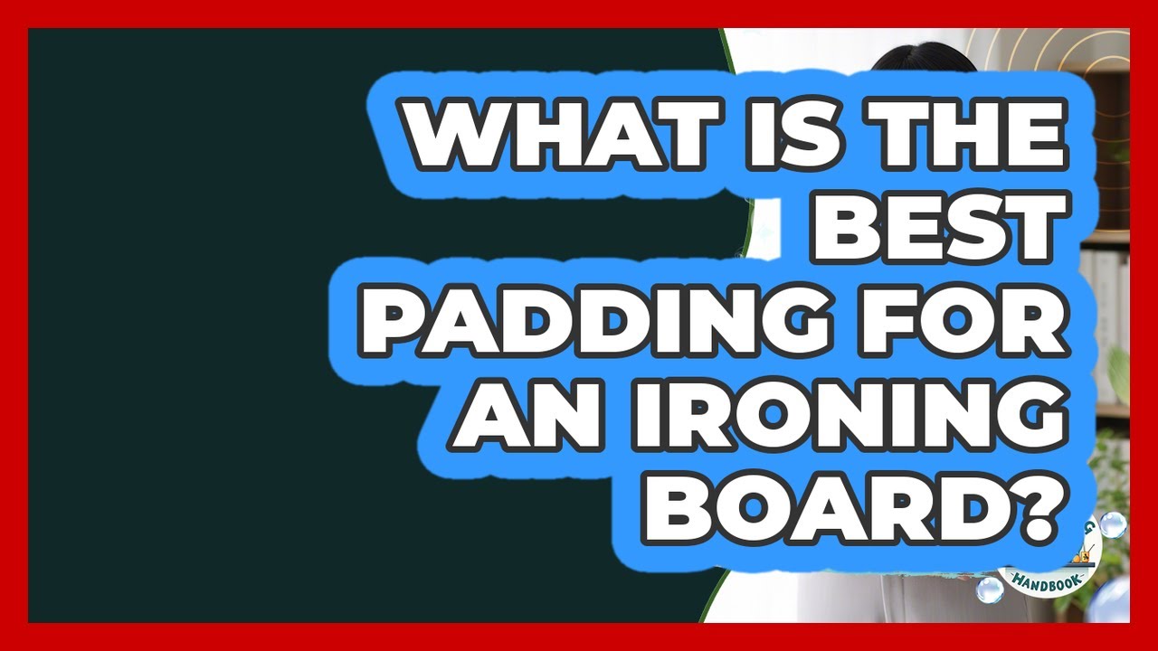 What Is The Best Padding For An Ironing Board? - Homekeeping Handbook