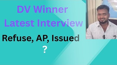 DV Latest Unique Interview Experience | DV Refused AP Issued Latest Cases | Why Hold DV Winner ?