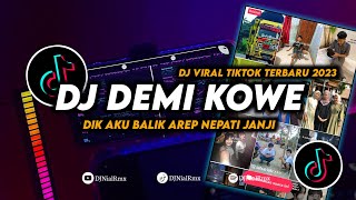 DJ Demi Kowe | Dik Aku Bali Arep Nepati Janji Remix Viral Tiktok Terbaru 2023