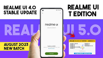 Realme UI 4.0 & Realme UI T Edition Android 13 New Stable update August 2023 Realme UI 5.0 Update