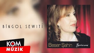 Beser Şahin - Bîngol Şewitî (2014 © Kom Müzik) Resimi