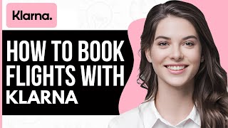 How To Book Flight With Klarna - Full Guide 2023